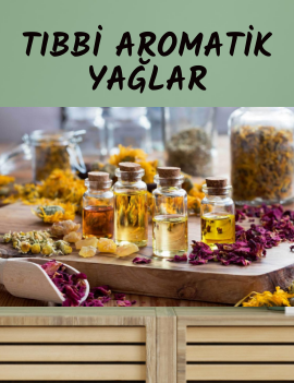 Tıbbi Aromatik Bitki Yağları